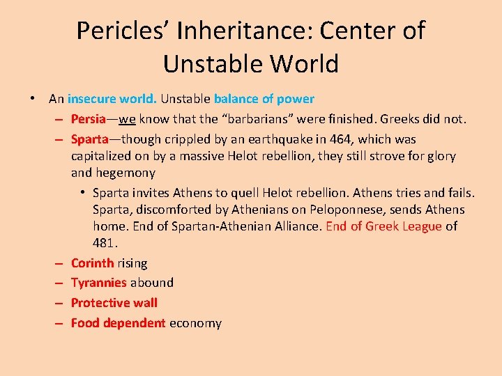Pericles’ Inheritance: Center of Unstable World • An insecure world. Unstable balance of power