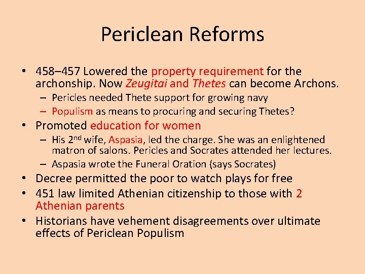 Periclean Reforms • 458– 457 Lowered the property requirement for the archonship. Now Zeugitai