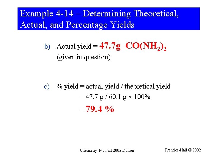 Example 4 -14 – Determining Theoretical, Actual, and Percentage Yields b) Actual yield =