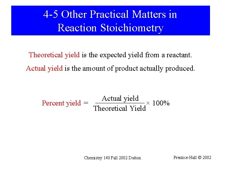 4 -5 Other Practical Matters in Reaction Stoichiometry Theoretical yield is the expected yield