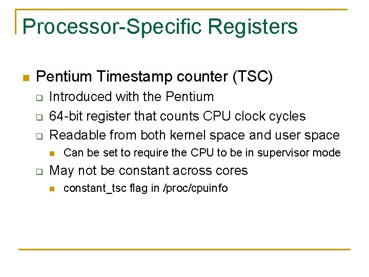 Processor-Specific Registers n Pentium Timestamp counter (TSC) q q q Introduced with the Pentium