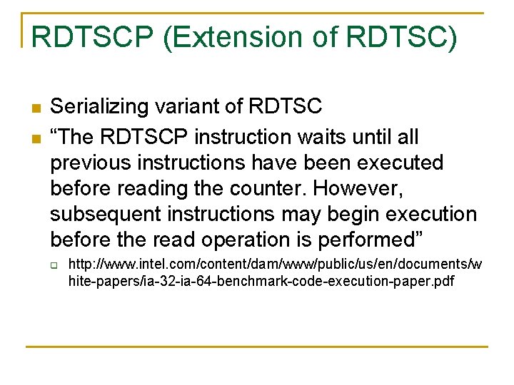 RDTSCP (Extension of RDTSC) n n Serializing variant of RDTSC “The RDTSCP instruction waits