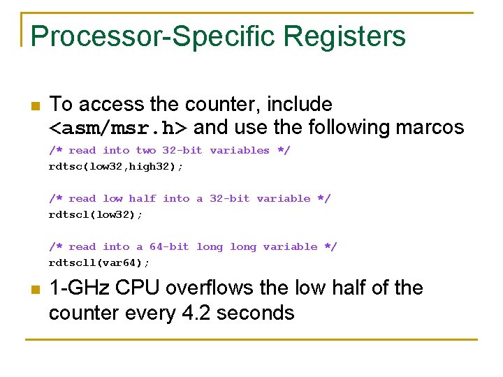 Processor-Specific Registers n To access the counter, include <asm/msr. h> and use the following