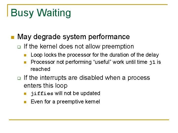 Busy Waiting n May degrade system performance q If the kernel does not allow