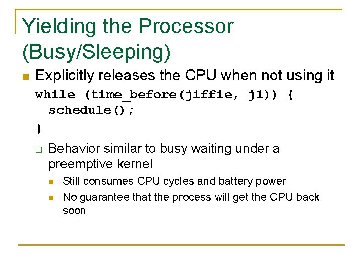 Yielding the Processor (Busy/Sleeping) n Explicitly releases the CPU when not using it while