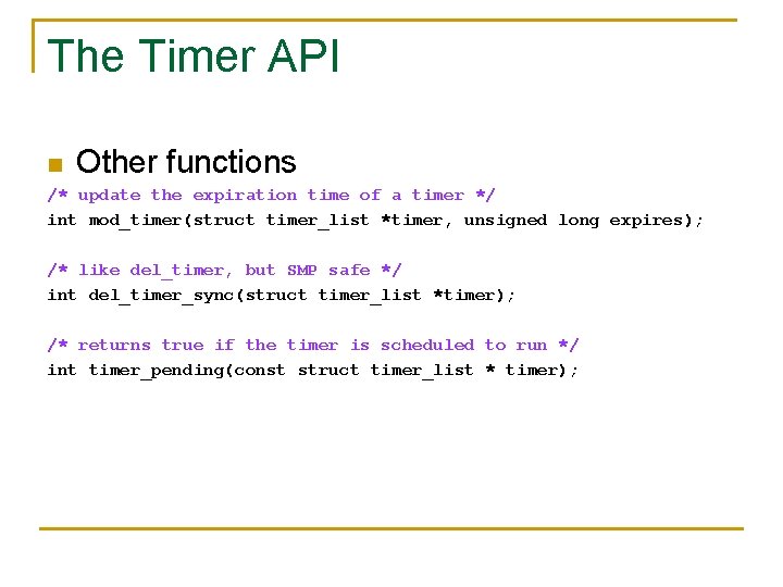 The Timer API n Other functions /* update the expiration time of a timer