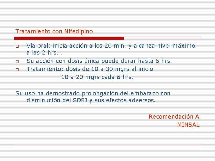 Tratamiento con Nifedipino o Vía oral: inicia acción a los 20 min. y alcanza