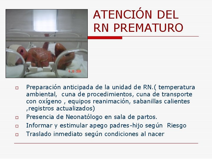 ATENCIÓN DEL RN PREMATURO o o Preparación anticipada de la unidad de RN. (