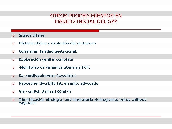 OTROS PROCEDIMIENTOS EN MANEJO INICIAL DEL SPP o Signos vitales o Historia clínica y