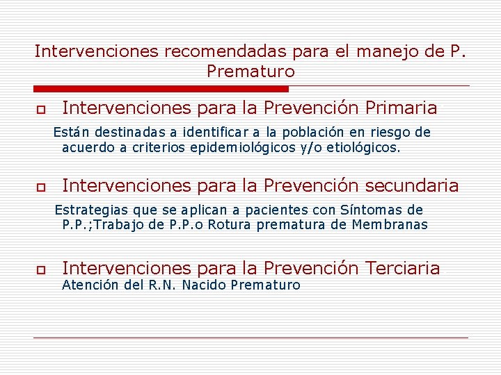 Intervenciones recomendadas para el manejo de P. Prematuro o Intervenciones para la Prevención Primaria: