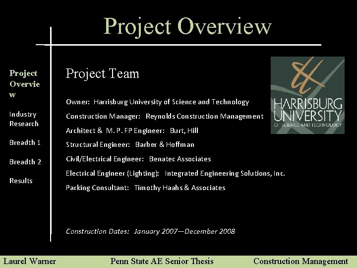 Project Overview Project Overvie w Project Team Industry Research Construction Manager: Reynolds Construction Management