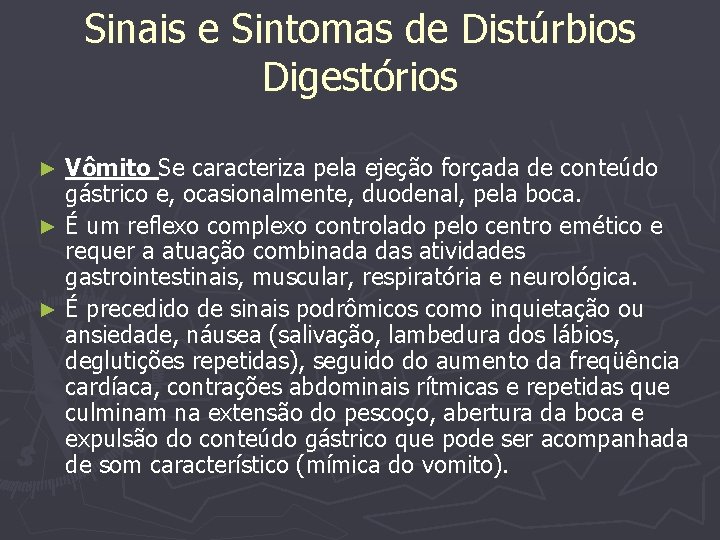 Sinais e Sintomas de Distúrbios Digestórios Vômito Se caracteriza pela ejeção forçada de conteúdo