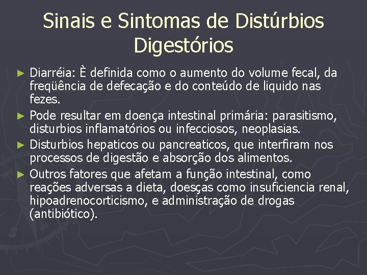 Sinais e Sintomas de Distúrbios Digestórios Diarréia: È definida como o aumento do volume