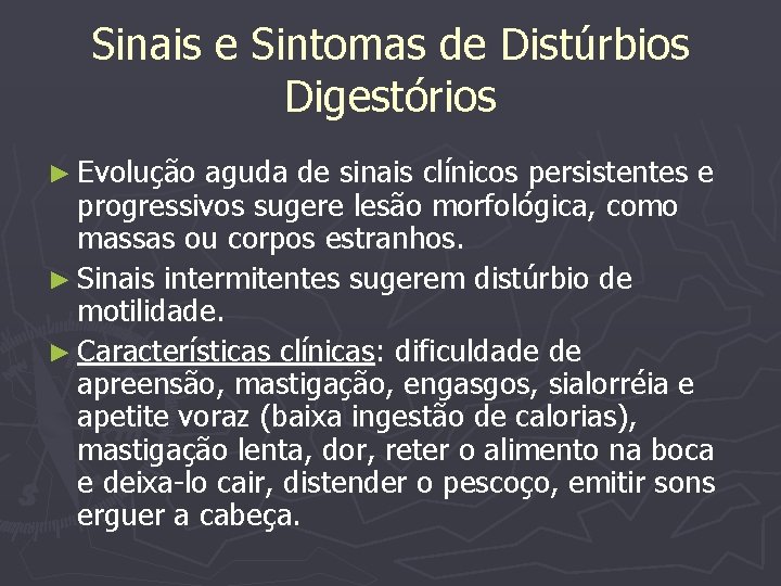 Sinais e Sintomas de Distúrbios Digestórios ► Evolução aguda de sinais clínicos persistentes e