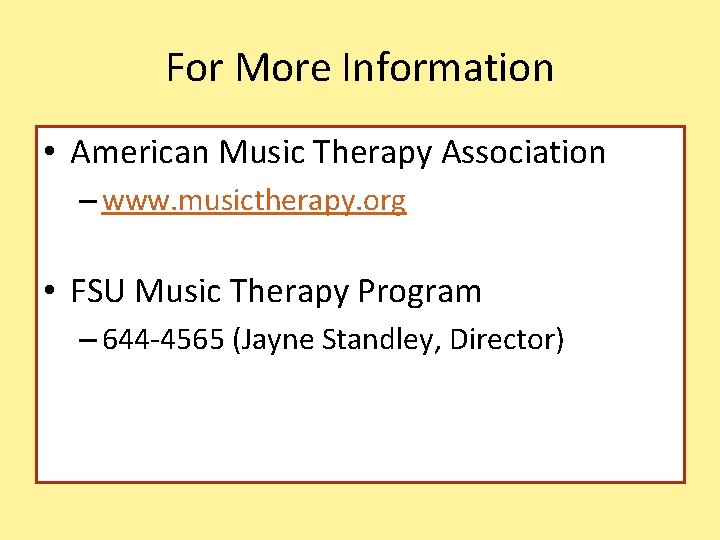 For More Information • American Music Therapy Association – www. musictherapy. org • FSU