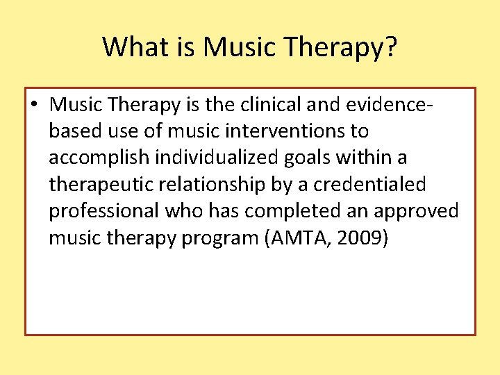 What is Music Therapy? • Music Therapy is the clinical and evidencebased use of