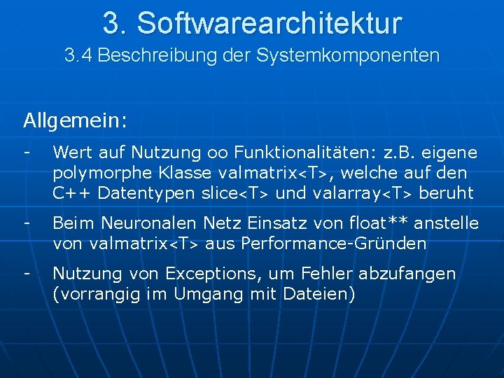 3. Softwarearchitektur 3. 4 Beschreibung der Systemkomponenten Allgemein: - Wert auf Nutzung oo Funktionalitäten:
