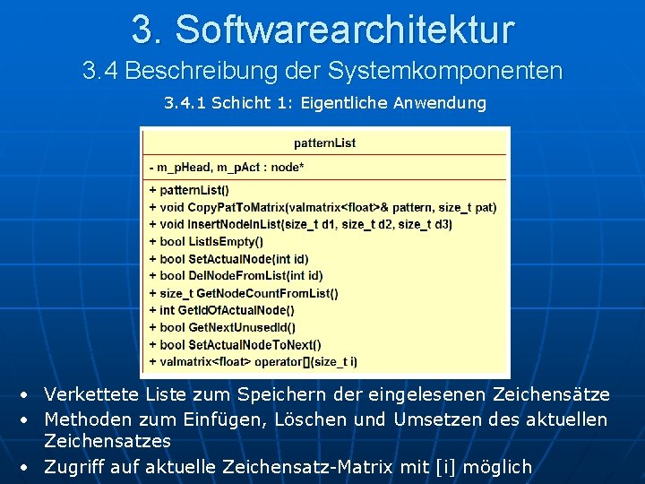 3. Softwarearchitektur 3. 4 Beschreibung der Systemkomponenten 3. 4. 1 Schicht 1: Eigentliche Anwendung