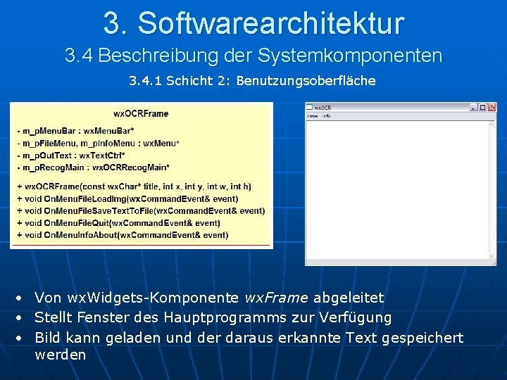 3. Softwarearchitektur 3. 4 Beschreibung der Systemkomponenten 3. 4. 1 Schicht 2: Benutzungsoberfläche •