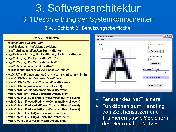 3. Softwarearchitektur 3. 4 Beschreibung der Systemkomponenten 3. 4. 1 Schicht 2: Benutzungsoberfläche •