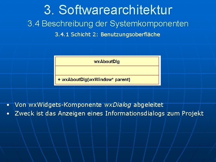 3. Softwarearchitektur 3. 4 Beschreibung der Systemkomponenten 3. 4. 1 Schicht 2: Benutzungsoberfläche •