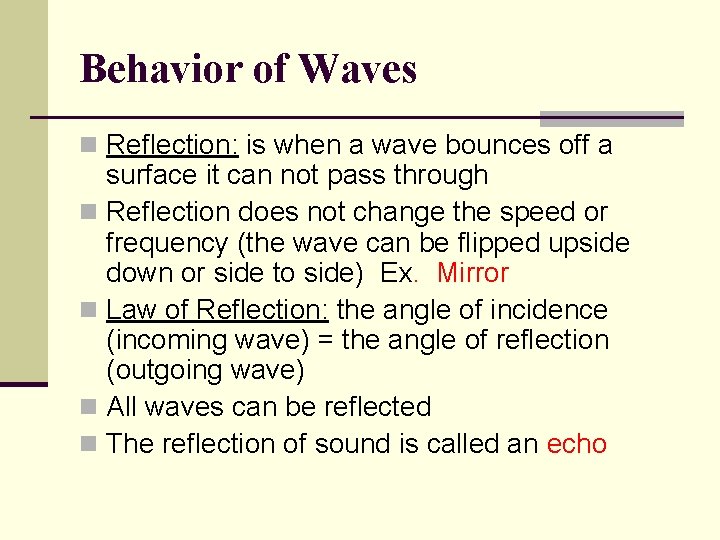 Behavior of Waves n Reflection: is when a wave bounces off a surface it