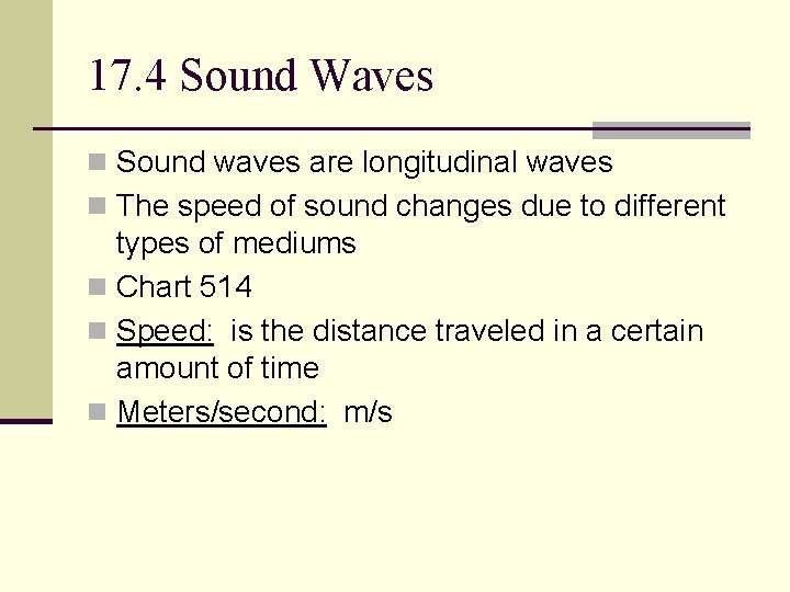 17. 4 Sound Waves n Sound waves are longitudinal waves n The speed of