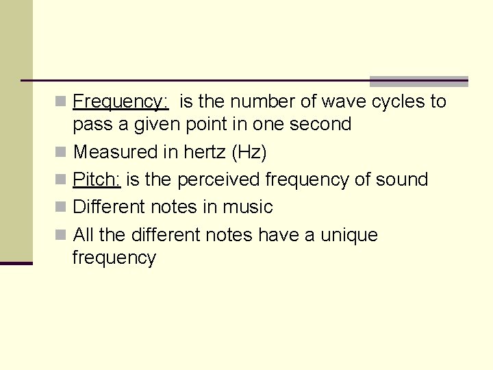 n Frequency: is the number of wave cycles to pass a given point in