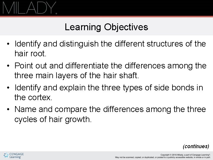 Learning Objectives • Identify and distinguish the different structures of the hair root. •