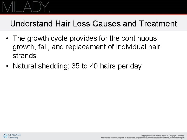 Understand Hair Loss Causes and Treatment • The growth cycle provides for the continuous