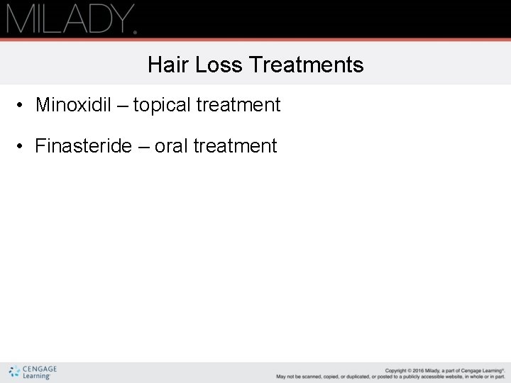 Hair Loss Treatments • Minoxidil – topical treatment • Finasteride – oral treatment 