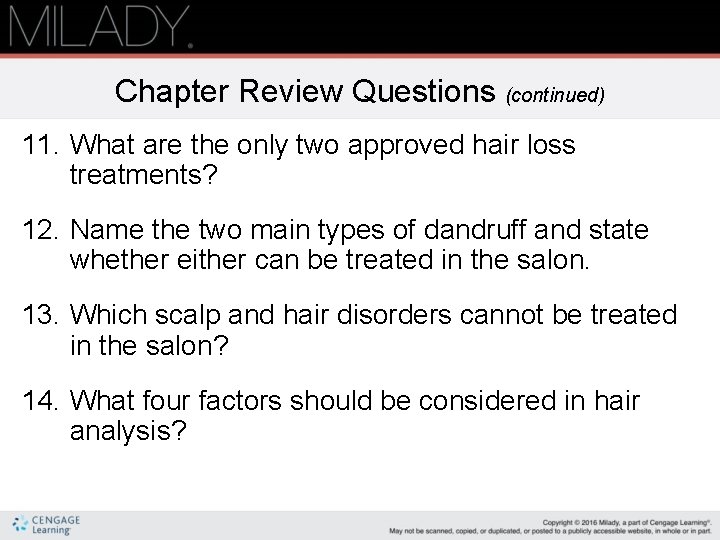 Chapter Review Questions (continued) 11. What are the only two approved hair loss treatments?