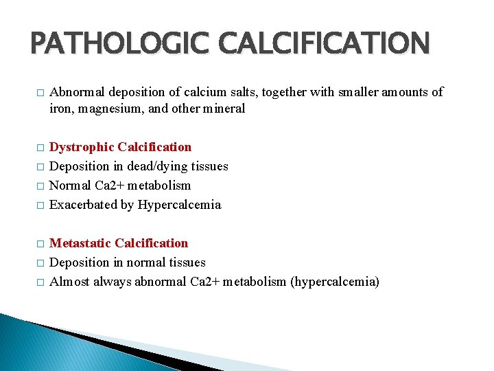 PATHOLOGIC CALCIFICATION � Abnormal deposition of calcium salts, together with smaller amounts of iron,