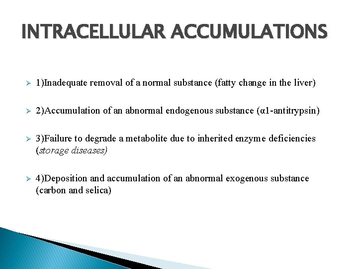 INTRACELLULAR ACCUMULATIONS Ø 1)Inadequate removal of a normal substance (fatty change in the liver)