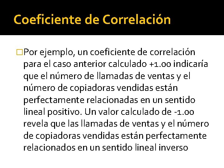 Coeficiente de Correlación �Por ejemplo, un coeficiente de correlación para el caso anterior calculado