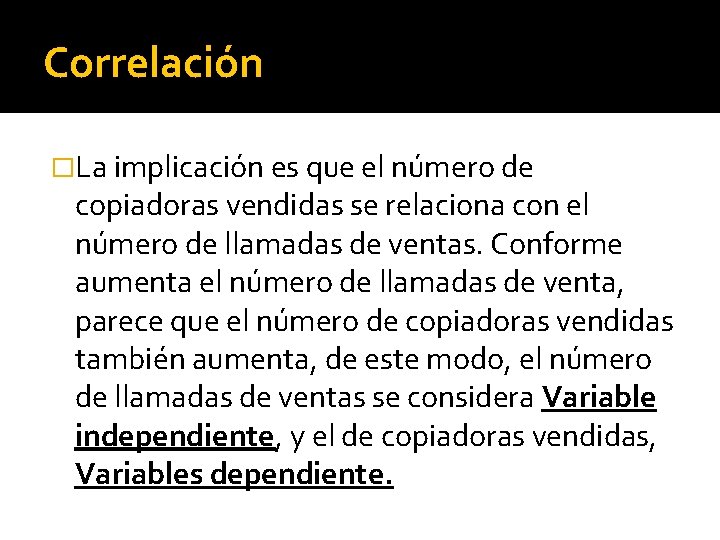 Correlación �La implicación es que el número de copiadoras vendidas se relaciona con el