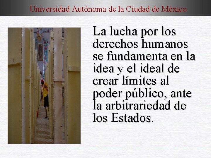 Universidad Autónoma de la Ciudad de México La lucha por los derechos humanos se