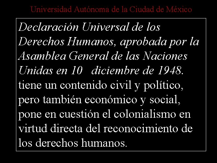 Universidad Autónoma de la Ciudad de México Declaración Universal de los Derechos Humanos, aprobada