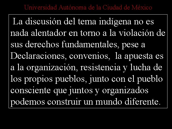 Universidad Autónoma de la Ciudad de México La discusión del tema indígena no es