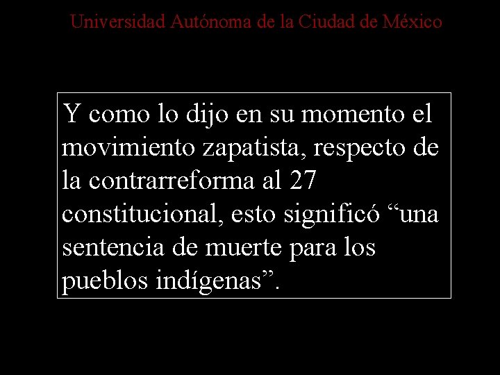 Universidad Autónoma de la Ciudad de México Y como lo dijo en su momento