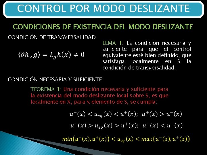 CONTROL POR MODO DESLIZANTE CONDICIONES DE EXISTENCIA DEL MODO DESLIZANTE CONDICIÓN DE TRANSVERSALIDAD LEMA