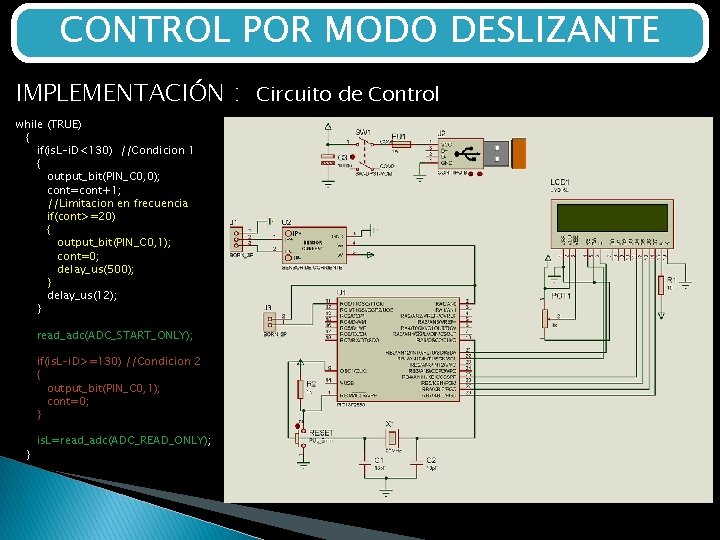 CONTROL POR MODO DESLIZANTE IMPLEMENTACIÓN : Circuito de Control while (TRUE) { if(is. L-i.