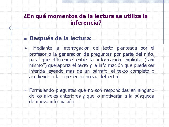 ¿En qué momentos de la lectura se utiliza la inferencia? n Ø Ø Después