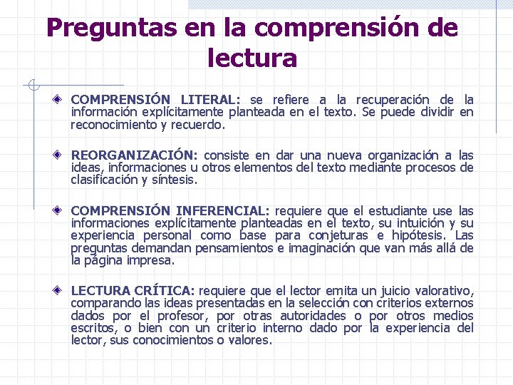 Preguntas en la comprensión de lectura COMPRENSIÓN LITERAL: se refiere a la recuperación de