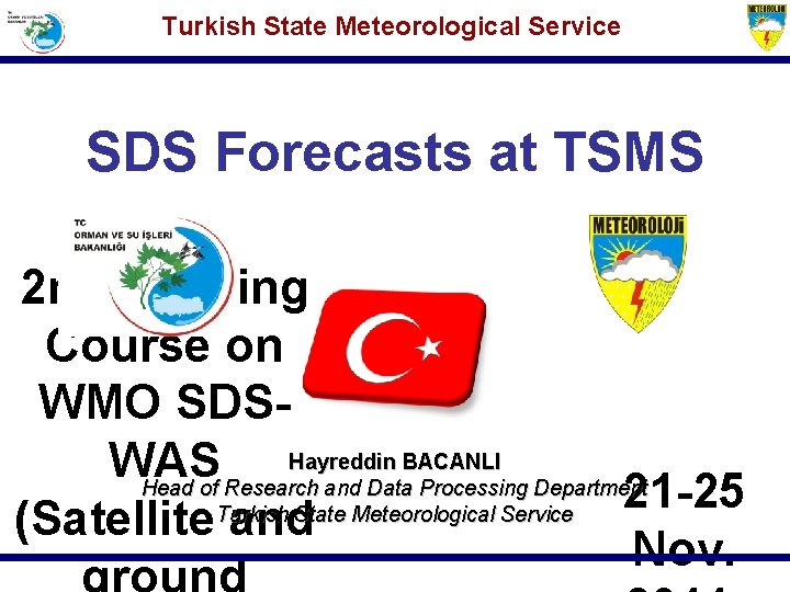 Turkish State Meteorological Service SDS Forecasts at TSMS 2 nd Training Course on WMO