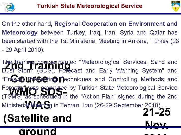 Turkish State Meteorological Service On the other hand, Regional Cooperation on Environment and Meteorology