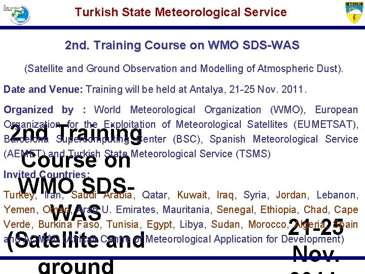 Turkish State Meteorological Service 2 nd. Training Course on WMO SDS-WAS (Satellite and Ground
