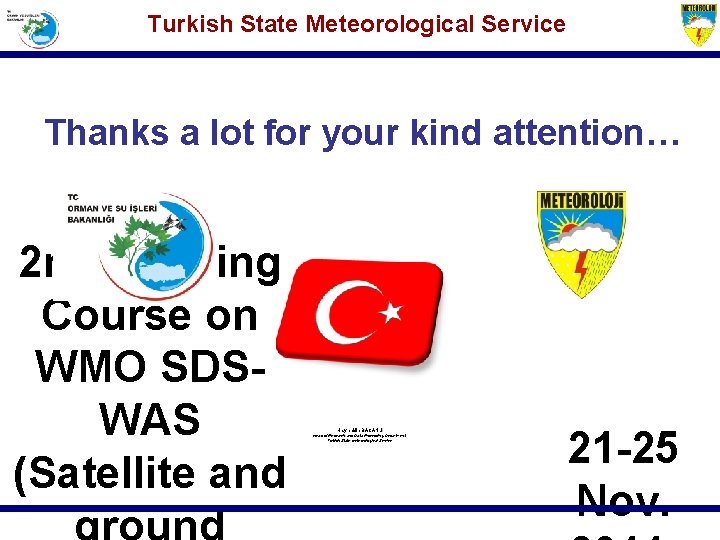 Turkish State Meteorological Service Thanks a lot for your kind attention… 2 nd Training