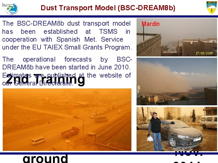 Dust Transport Model (BSC-DREAM 8 b) The BSC-DREAM 8 b dust transport model has