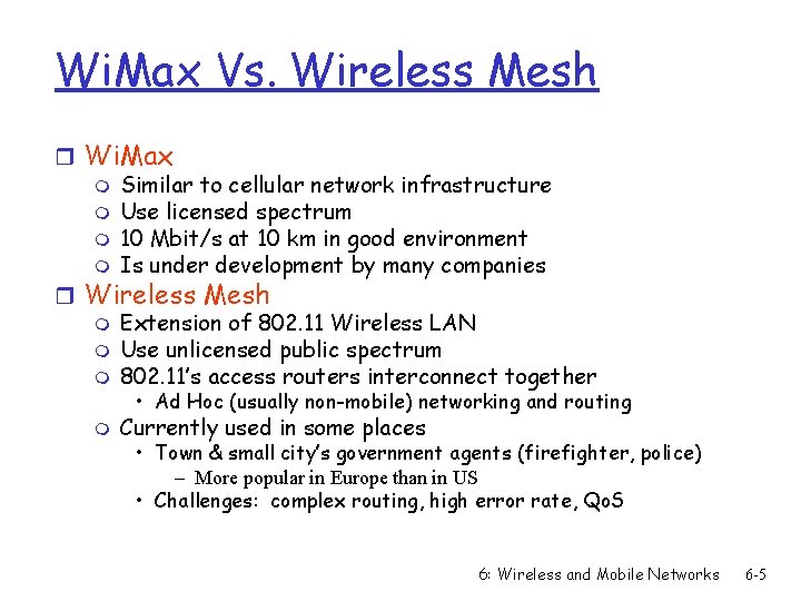 Wi. Max Vs. Wireless Mesh r Wi. Max m Similar to cellular network infrastructure